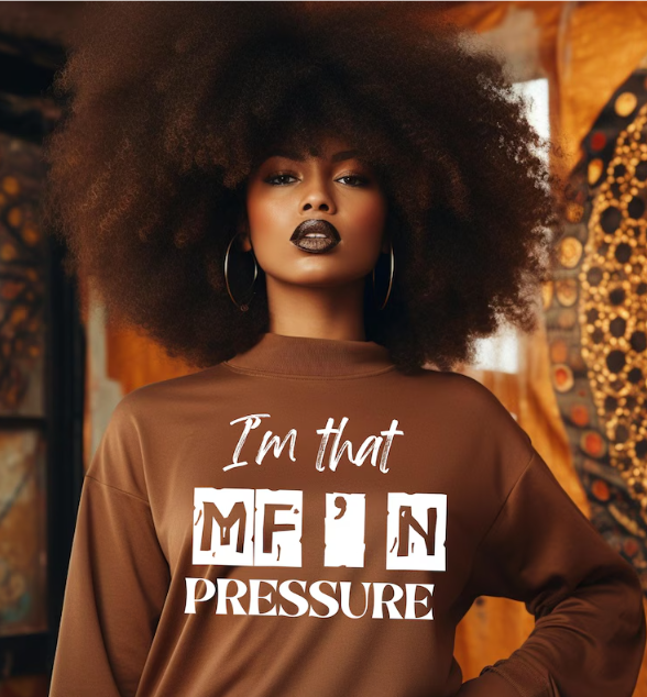 I'm That MF’N Pressure Sweatshirt