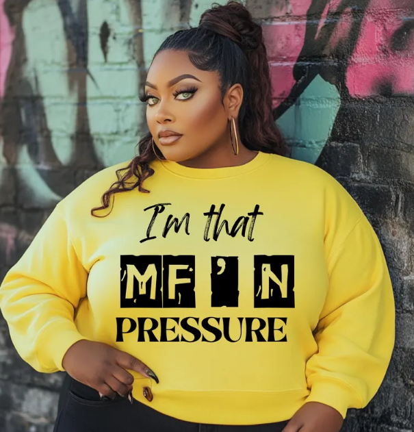 I'm That MF’N Pressure Sweatshirt